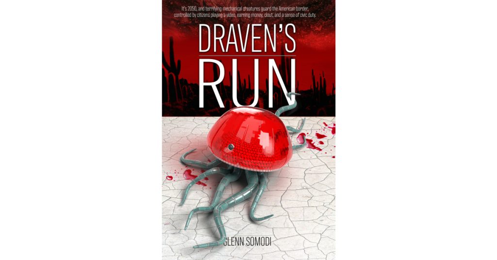 Border Issues Spark Futuristic and Thought-Provoking Theme in Glenn Somodi’s Latest Novel, “Draven’s Run”