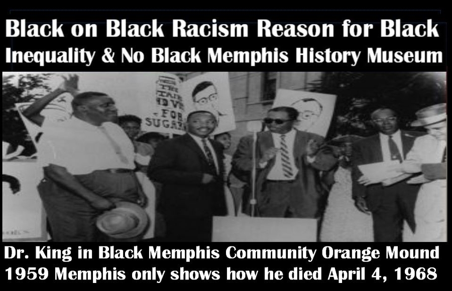 Black on Black Racism Reason for No Black Equality or A Black Memphis History Museum in Memphis